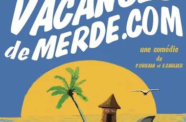 Théâtre : Vacances de merde.com