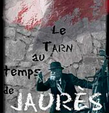 Le Tarn au temps de Jaurès