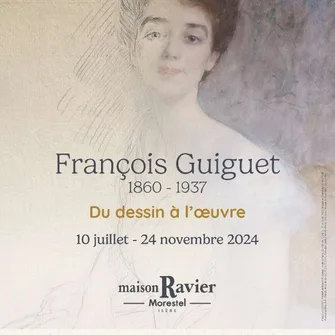 Exposition à la Maison Ravier : François Guiguet (1860-1937), du dessin à l’œuvre