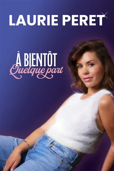 Spectacle humoristique de Laurie Peret “À bientôt quelque part”