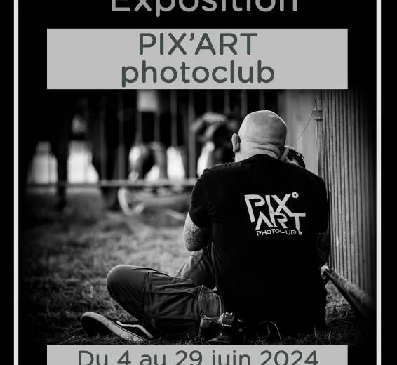 Exposition “Pix’Art Photo Club”
