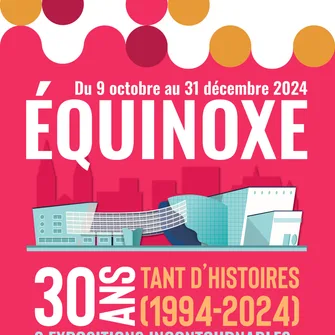 Exposition "Equinoxe : 30 ans, tant d