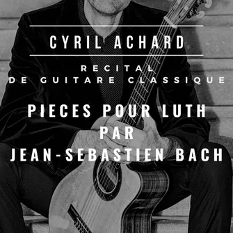 Concert de guitare classique : Cyril Achard