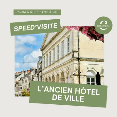 Speed'Visite : l'ancien hôtel de ville