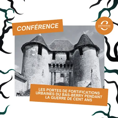 Conférence : ” Les portes de fortifications urbaines du Bas-Berry pendant la guerre de Cent ans”