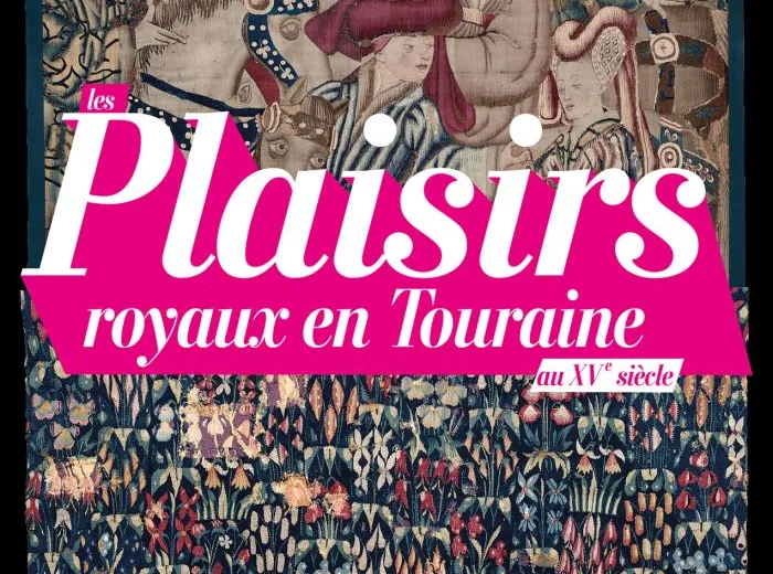 Exposition : Les plaisirs royaux en Touraine au XVe siècle