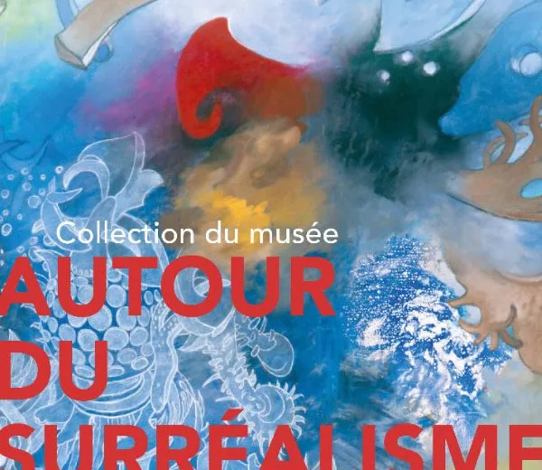 Exposition "Autour du surréalisme" Du 26/10/2024 au 18/5/2025