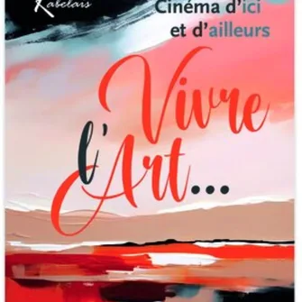 Cinéma d’ici et d’Ailleurs : Vivre l’Art