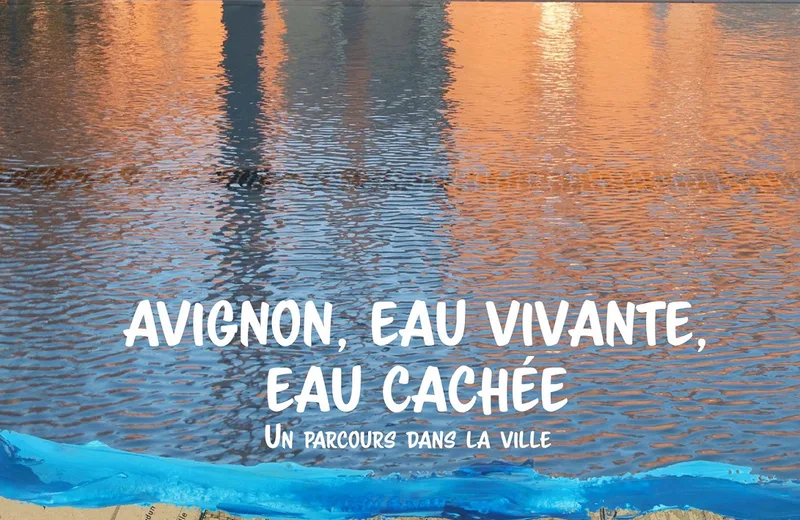 « Avignon, eau vivante, eau cachée », un parcours dans la ville