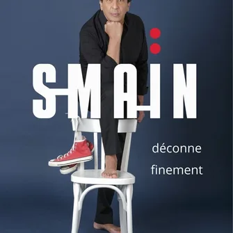 Smaïn déconne finement