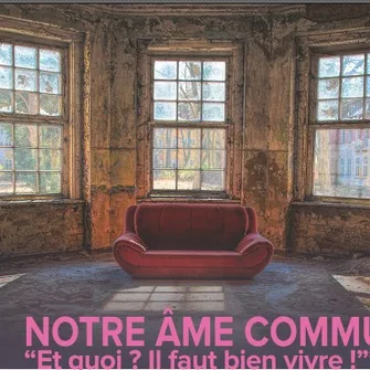 Notre âme commune “Et quoi ? Il faut bien vivre !”