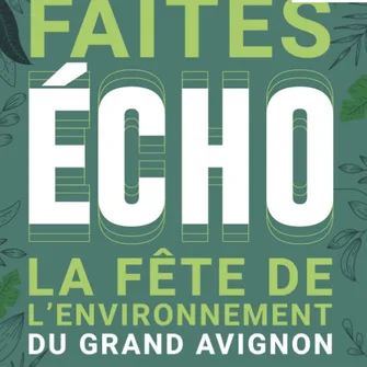 Faîtes Echo – Fête de l’environnement du Grand Avignon