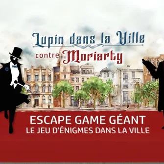 LUPIN DANS LA VILLE -ESCAPE GAME GÉANT