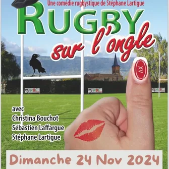 Pièce de Théâtre « Du rugby sur l’ongle »