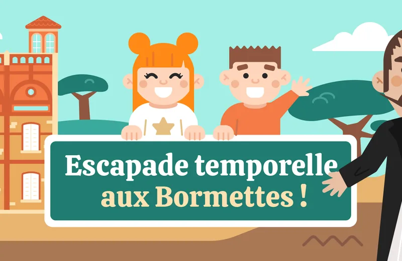 Balade interactive Baludik “Escapade temporelle aux Bormettes!”
