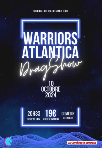 Warriors Atlantica Drag Show – Comédie de Limoges