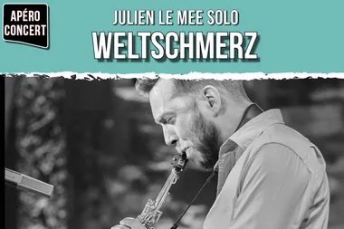 Apéro concert / Julien Le Mee Solo « Weltschmerz » – Jazz solo