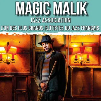 Week-end 10 ans du Crescent – MAGIC MALIK JAZZ ASSOCIATION