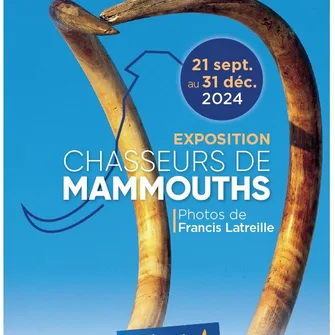 Exposition Chasseurs de Mammouths