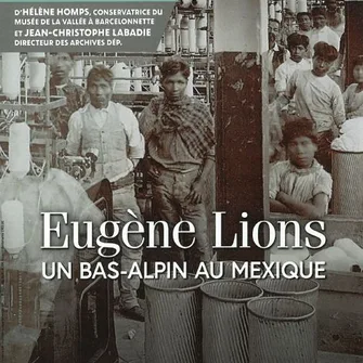Conférence : Eugène Lions, un bas-alpin au Mexique