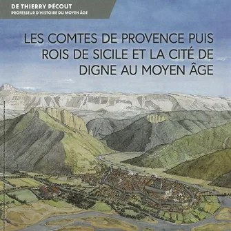 Conférence : Les comtes de Provence puis rois de Sicile et la cité de Digne au moyen âge