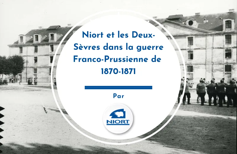 Niort et les Deux-Sèvres dans la guerre Franco-Prussienne de 1870-1871