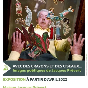 Exposition “Avec des crayons et des ciseaux… Images poétiques de Jacques Prévert” – Maison Jacques Prévert