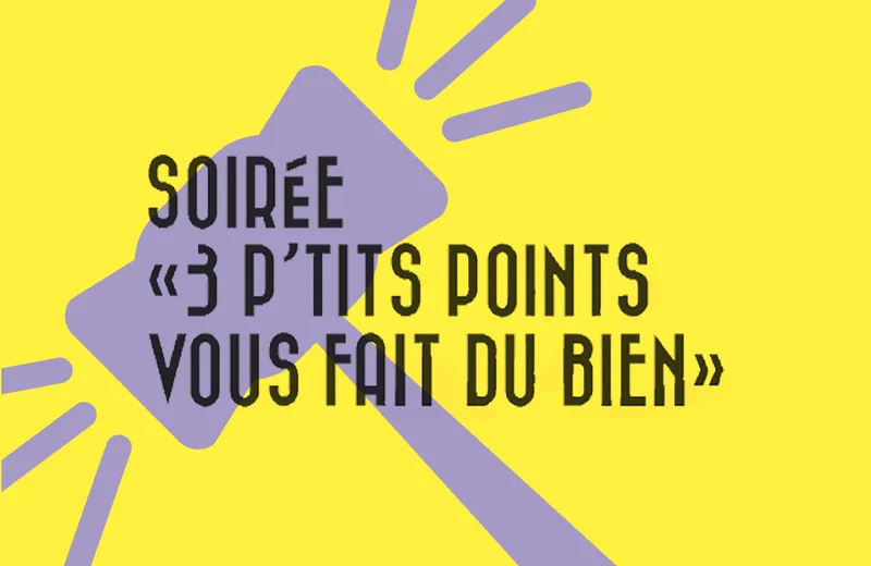 Soirée “3 p’tits points vous fait du bien”