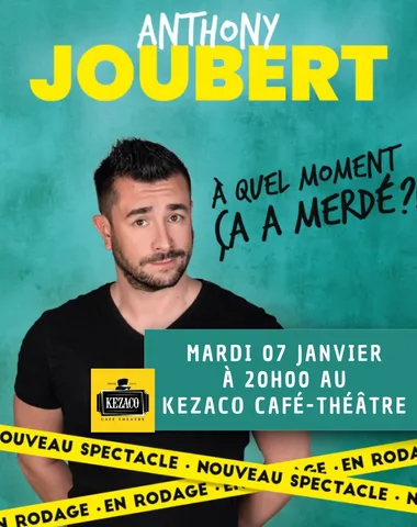 Anthony Joubert dans À quel moment ça a merdé ?