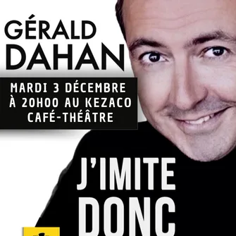 Gérald Dahan dans J’imite donc je suis