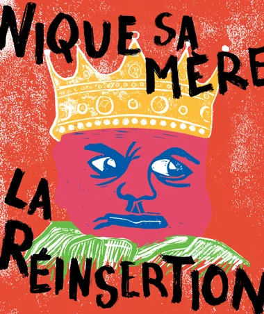 Spectacle “Nique sa mère la réinsertion” – Festival 37° à l’ombre