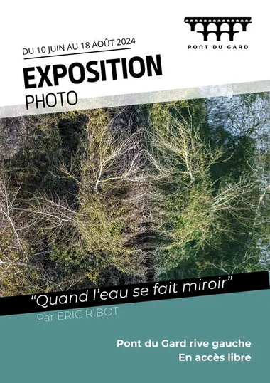 Exposition Photos d’Eric Ribot au Pont du Gard – Quand l’eau se fait miroir