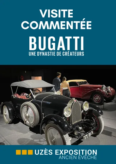 Visite commentée Uzès Exposition III – Bugatti, une dynastie de créateurs